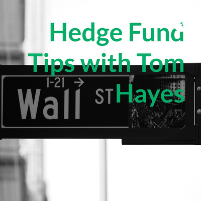Hedge Fund Tips with Tom Hayes – Podcast – Episode 73