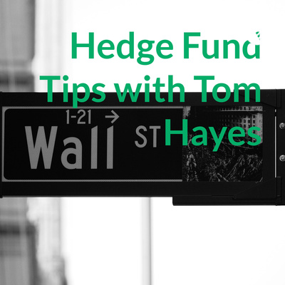 Hedge Fund Tips with Tom Hayes – Podcast – Episode 288